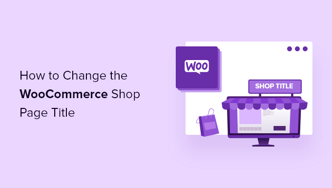 How to Change the WooCommerce Shop Page Title (Quick & Easy)