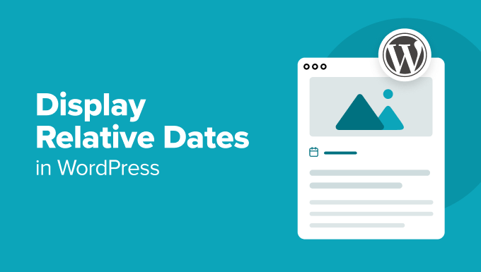 How to Display Relative Dates in WordPress (2 Methods)