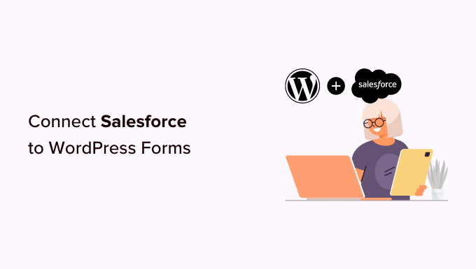 How to Connect Salesforce to Your WordPress Forms
