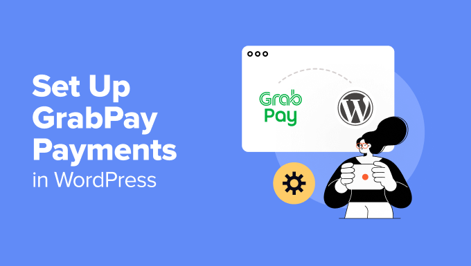 How to Set Up GrabPay Payments in WordPress (2 Easy Ways)