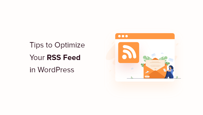 12 Tips to Optimize Your WordPress RSS Feed (Quick & Easy)
