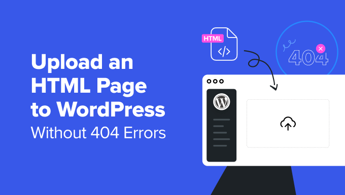 How to Upload an HTML Page to WordPress Without 404 Errors
