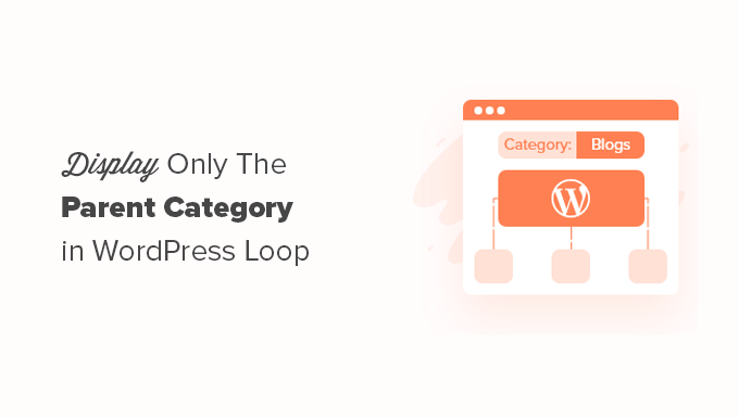 How to Display Only Parent Category in the WordPress Post Loop