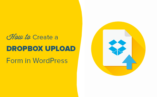 How to Create a Dropbox Upload Form in WordPress
