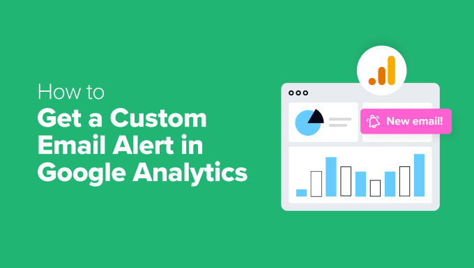 How to Easily Get a Custom Email Alert in Google Analytics (2 Ways)