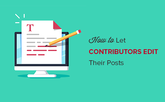 How to Let Contributors Edit Their WordPress Posts After Being Approved