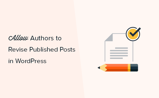 How to Allow Authors to Revise Published Posts in WordPress